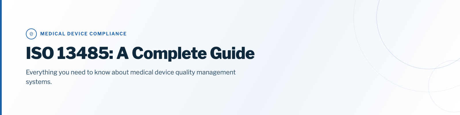 ISO 13485: A Complete Guide to Medical Device Quality Management Systems